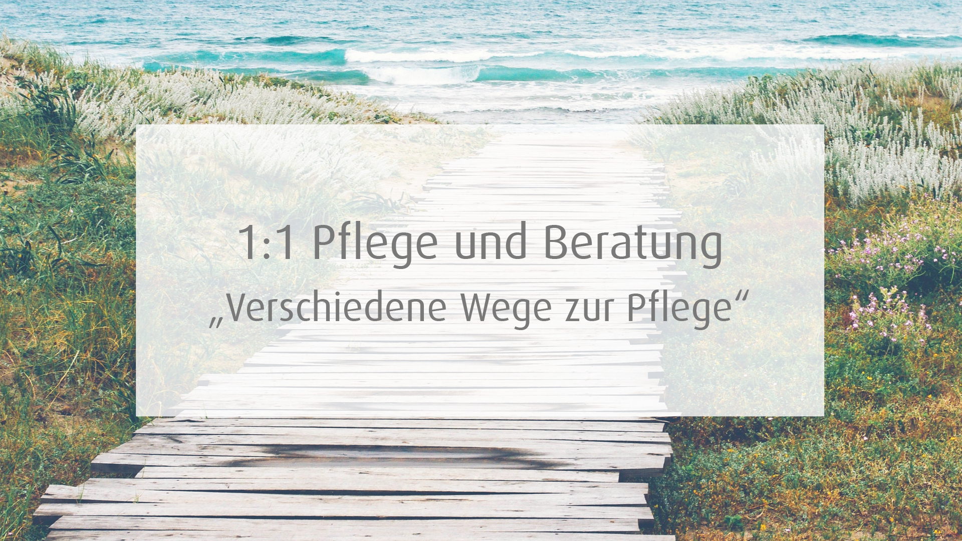 1:1 Pflege und Beratung